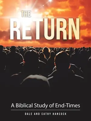 The Return: Návrat: A Biblical Study of End-Times (Biblická studie o posledních časech) - The Return: A Biblical Study of End-Times