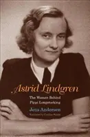 Astrid Lindgrenová: Žena, která stála za Pipi Dlouhou punčochou - Astrid Lindgren: The Woman Behind Pippi Longstocking