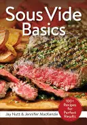 Základy Sous Vide: 100+ receptů pro dokonalé výsledky - Sous Vide Basics: 100+ Recipes for Perfect Results