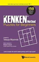 Kenkenova metoda - Hádanky pro začátečníky, The: 150 hádanek a řešení, díky kterým budete chytřejší - Kenken Method - Puzzles for Beginners, The: 150 Puzzles and Solutions to Make You Smarter