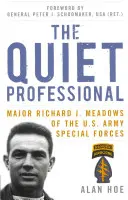 Tichý profesionál: Meadows ze speciálních jednotek americké armády: tichý muž - The Quiet Professional: Major Richard J. Meadows of the U.S. Army Special Forces