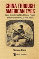 Čína očima Američanů: raná zobrazení čínského lidu a kultury v amerických tištěných médiích - China Through American Eyes: Early Depictions of the Chinese People and Culture in the Us Print Media