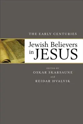 Židé věřící v Ježíše: První staletí - Jewish Believers in Jesus: The Early Centuries