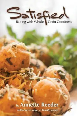 Spokojený: Pečení s celozrnnými dobrotami - Satisfied: Baking with Whole Grain Goodness