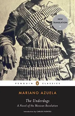 The Underdogs: Román o mexické revoluci - The Underdogs: A Novel of the Mexican Revolution