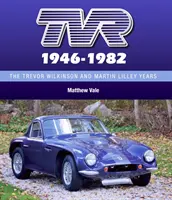Tvr 1946-1982: Trevor Wilkinson a Martin Lilley v letech - Tvr 1946-1982: The Trevor Wilkinson and Martin Lilley Years