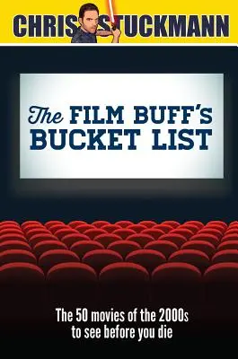 The Film Buff's Bucket List (Seznam filmových fanoušků): 50 filmů z roku 2000, které musíte vidět, než zemřete - The Film Buff's Bucket List: The 50 Movies of the 2000s to See Before You Die