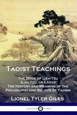 Taoistické učení: Dějiny a význam filozofie a víry taoismu. - Taoist Teachings: The Book of Lieh-Tzu (Lao Tzu, or Laozi) - The History and Meaning of the Philosophy and Beliefs of Taoism