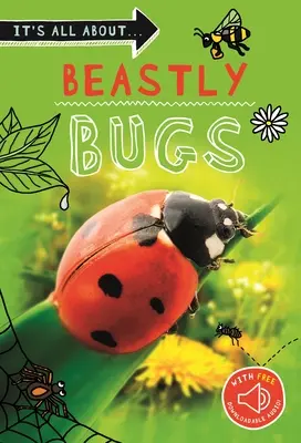 Je to všechno o... Zvířecí brouci: Všechno, co chcete vědět o drobných zvířatech, v jedné úžasné knize. - It's All About... Beastly Bugs: Everything You Want to Know about Minibeasts in One Amazing Book