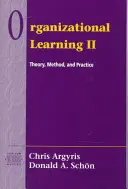 Organizační učení II: Teorie, metoda a praxe - Organizational Learning II: Theory, Method, and Practice