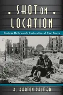 Natočeno na místě: Poválečná americká kinematografie a zkoumání skutečného místa - Shot on Location: Postwar American Cinema and the Exploration of Real Place