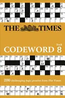Times Codeword 8: 200 luštitelských logických hádanek (The Times Codeword 8: 200 Cracking Logic Huzzles) - The Times Codeword 8: 200 Cracking Logic Puzzles