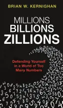 Miliony, miliardy, miliardy: Obrana ve světě příliš velkého množství čísel - Millions, Billions, Zillions: Defending Yourself in a World of Too Many Numbers