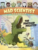 Akademie šílených vědců: Dinosauří katastrofa - Mad Scientist Academy: The Dinosaur Disaster