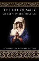Život Marie očima mystiků - The Life of Mary as Seen by the Mystics