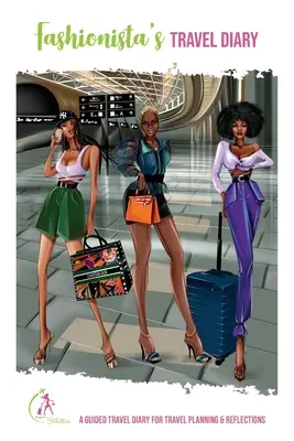 Cestovní deník módní návrhářky: Cestovní deník pro plánování a reflexe cestování s průvodcem - Fashionista's Travel Diary: A Guided Travel Diary for Travel Planning & Reflections