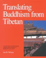 Překlad buddhismu z tibetštiny: Úvod do tibetského literárního jazyka a překládání buddhistických textů z tibetštiny. - Translating Buddhism from Tibetan: An Introduction to the Tibetan Literary Language and the Translation of Buddhist Texts from Tibetan