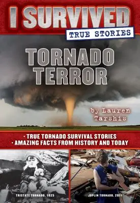 Tornádo Terror (I Survived True Stories #3), 3: Skutečné příběhy o přežití tornád a úžasná fakta z historie i současnosti - Tornado Terror (I Survived True Stories #3), 3: True Tornado Survival Stories and Amazing Facts from History and Today