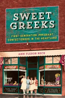 Sladké Řecko: První generace přistěhovaleckých cukrářů v srdci země - Sweet Greeks: First-Generation Immigrant Confectioners in the Heartland