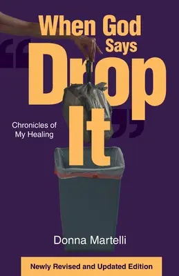Když Bůh řekne: Zahoď to: Kronika mého uzdravení - When God Says Drop It: Chronicles of My Healing