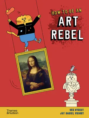 Jak se stát uměleckým rebelem - How to Be an Art Rebel