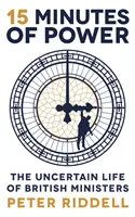 15 minut moci - Nejistý život britských ministrů - 15 Minutes of Power - The Uncertain Life of British Ministers