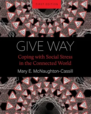 Uvolněte cestu: Zvládání sociálního stresu v propojeném světě - Give Way: Coping with Social Stress in the Connected World