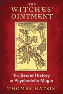 Čarodějnická mast: Tajné dějiny psychedelické magie - The Witches' Ointment: The Secret History of Psychedelic Magic