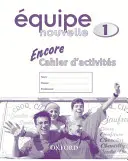 Equipe nouvelle: 1. díl: Encore cahier d'activites - Equipe nouvelle: Part 1: Encore cahier d'activites