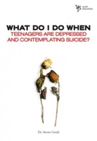 Co dělat, když jsou dospívající v depresi a uvažují o sebevraždě? - What Do I Do When Teenagers Are Depressed and Contemplate Suicide?