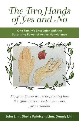 The Two Hands of Yes and No: One Family's Encounter with the Surprising Power of Active Nonviolence (Dvě ruce ano a ne: Setkání jedné rodiny s překvapivou silou aktivního nenásilí) - The Two Hands of Yes and No: One Family's Encounter with the Surprising Power of Active Nonviolence