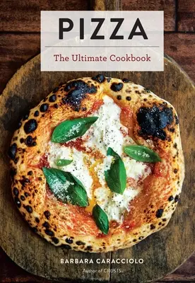 Pizza: (italská kuchyně, neapolská pizza, dárky pro gurmány, kuchařka, kuchařka) - Pizza: The Ultimate Cookbook Featuring More Than 300 Recipes (Italian Cooking, Neapolitan Pizzas, Gifts for Foodies, Cookbook