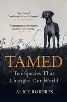 Zkrocení: Deset druhů, které změnily náš svět - Tamed: Ten Species That Changed Our World