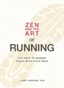 Zen a umění běhat: Cesta ke smíru s vlastním tempem - Zen and the Art of Running: The Path to Making Peace with Your Pace