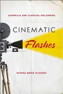 Filmové záblesky: Cinefilie a klasický Hollywood - Cinematic Flashes: Cinephilia and Classical Hollywood