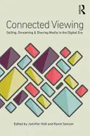 Connected Viewing: Prodej, streamování a sdílení médií v digitálním věku - Connected Viewing: Selling, Streaming, & Sharing Media in the Digital Age
