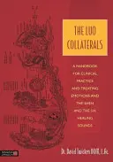 Luo Collaterals: Příručka pro klinickou praxi a léčbu emocí a Šen a šest léčivých zvuků - The Luo Collaterals: A Handbook for Clinical Practice and Treating Emotions and the Shen and the Six Healing Sounds