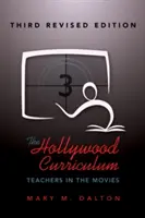 Hollywoodské kurikulum; Učitelé ve filmech - třetí přepracované vydání - The Hollywood Curriculum; Teachers in the Movies - Third Revised Edition
