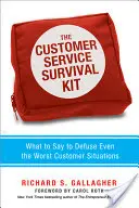 Sada pro přežití v zákaznickém servisu: Co říct, abyste se zbavili i těch nejhorších situací se zákazníky? - The Customer Service Survival Kit: What to Say to Defuse Even the Worst Customer Situations