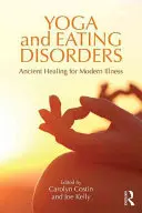 Jóga a poruchy příjmu potravy: Starověké léčení moderních nemocí - Yoga and Eating Disorders: Ancient Healing for Modern Illness