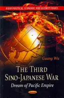 Třetí čínsko-japonská válka - sen o tichomořské říši - Third Sino-Japanese War - Dream of Pacific Empire