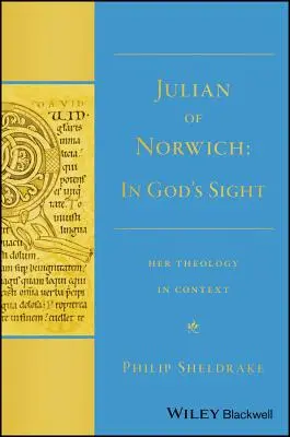 Juliána z Norwiche: Její teologie v souvislostech - Julian of Norwich: In God's Sight Her Theology in Context