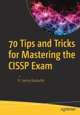 70 tipů a triků pro zvládnutí zkoušky Cissp - 70 Tips and Tricks for Mastering the Cissp Exam