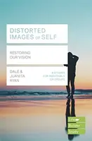 Zkreslené představy o sobě (Lifebuilder Study Guides) - Obnovení našeho pohledu (Ryan Juanita (Autor)) - Distorted images of Self (Lifebuilder Study Guides) - Restoring our Vision (Ryan Juanita (Author))