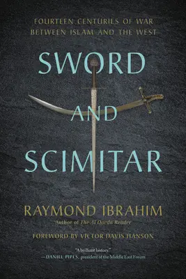 Meč a scimitar: Čtrnáct století války mezi islámem a Západem - Sword and Scimitar: Fourteen Centuries of War Between Islam and the West