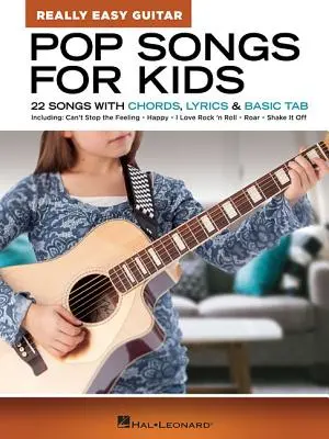 Pop Songs for Kids - Really Easy Guitar Series: 22 písní s akordy, texty a základní tabulaturou - Pop Songs for Kids - Really Easy Guitar Series: 22 Songs with Chords, Lyrics & Basic Tab