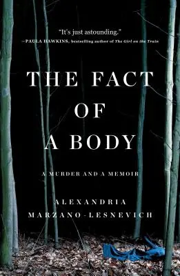 The Fact of a Body (Skutečnost těla): Vražda a vzpomínky - The Fact of a Body: A Murder and a Memoir