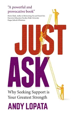 Stačí se zeptat: Proč je hledání podpory vaší největší silou? - Just Ask: Why Seeking Support Is Your Greatest Strength