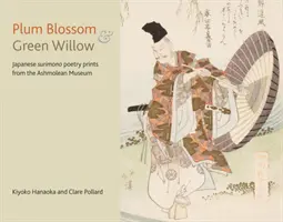Květ švestky a zelená vrba: Japonské básnické tisky surimono z Ashmoleanského muzea - Plum Blossom and Green Willow: Japanese Surimono Poetry Prints from the Ashmolean Museum