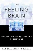 The Feeling Brain (Cítící mozek): Biologie a psychologie emocí - The Feeling Brain: The Biology and Psychology of Emotions